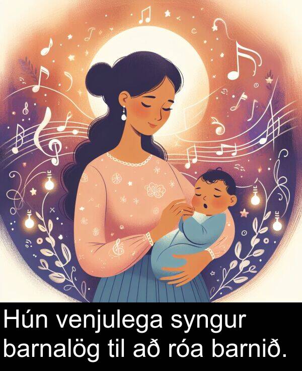 venjulega: Hún venjulega syngur barnalög til að róa barnið.