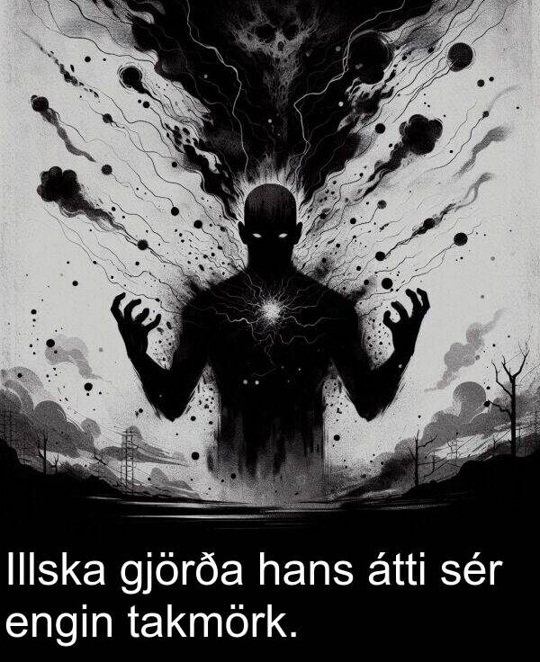 sér: Illska gjörða hans átti sér engin takmörk.