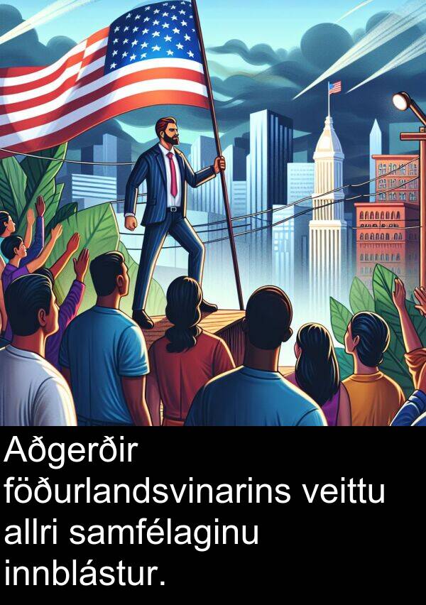 innblástur: Aðgerðir föðurlandsvinarins veittu allri samfélaginu innblástur.