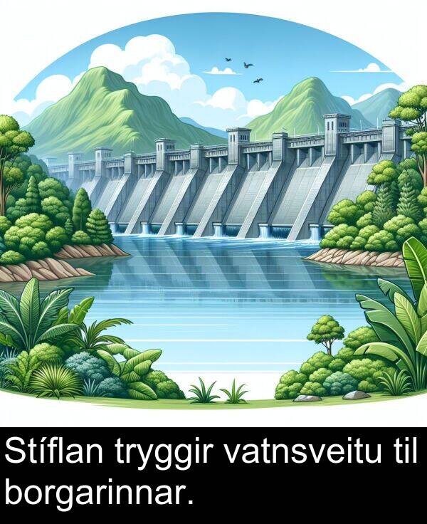 til: Stíflan tryggir vatnsveitu til borgarinnar.