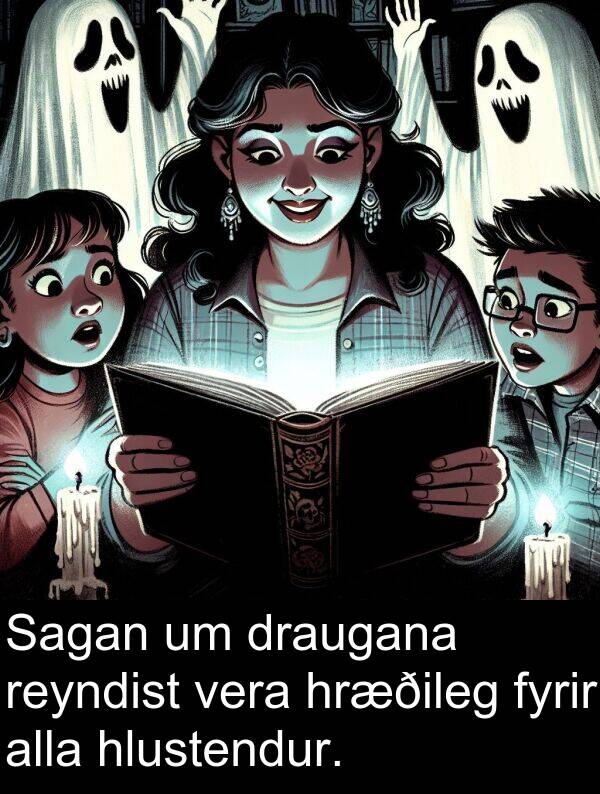 reyndist: Sagan um draugana reyndist vera hræðileg fyrir alla hlustendur.