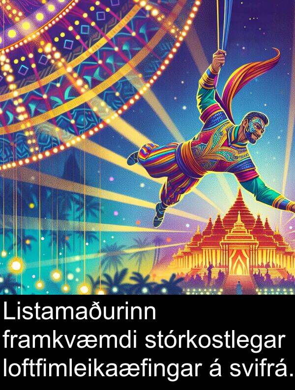 loftfimleikaæfingar: Listamaðurinn framkvæmdi stórkostlegar loftfimleikaæfingar á svifrá.