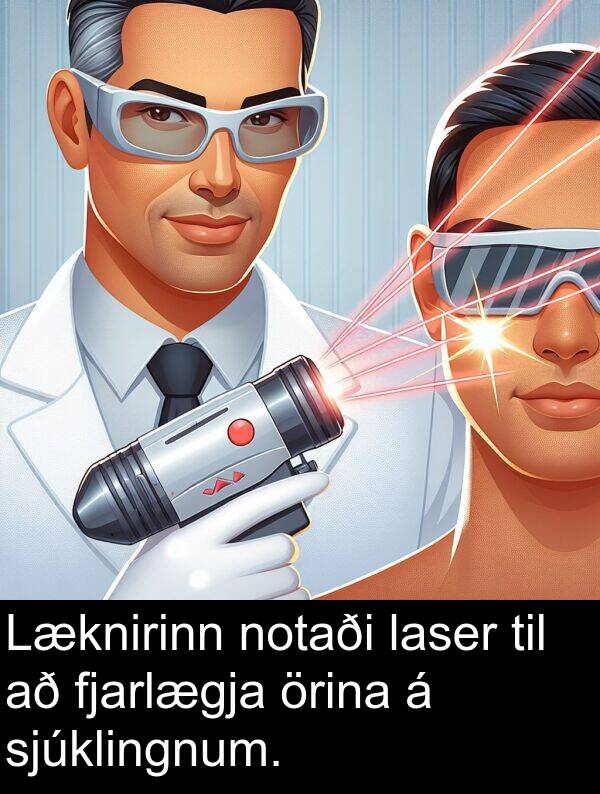 fjarlægja: Læknirinn notaði laser til að fjarlægja örina á sjúklingnum.