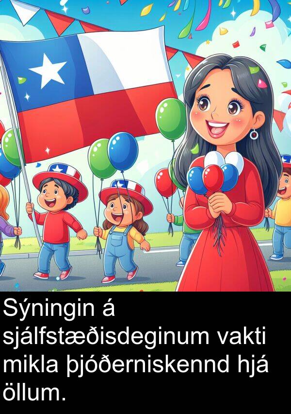 þjóðerniskennd: Sýningin á sjálfstæðisdeginum vakti mikla þjóðerniskennd hjá öllum.