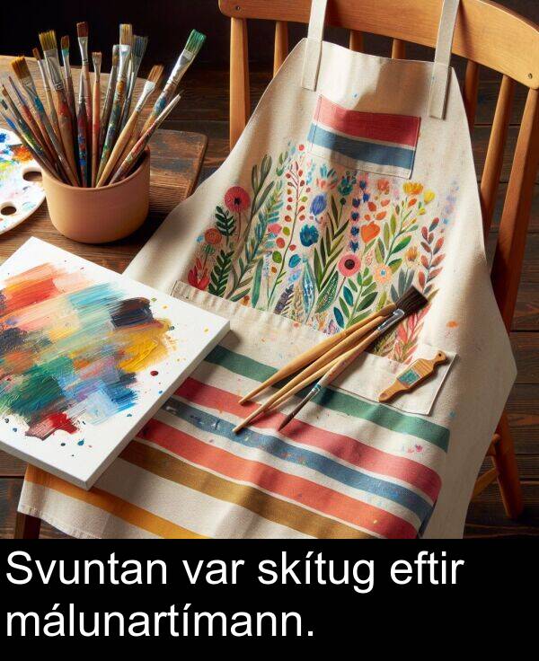 var: Svuntan var skítug eftir málunartímann.