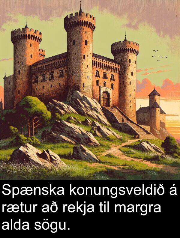 rekja: Spænska konungsveldið á rætur að rekja til margra alda sögu.