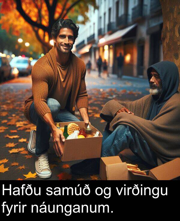 samúð: Hafðu samúð og virðingu fyrir náunganum.