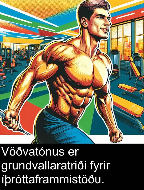 íþróttaframmistöðu: Vöðvatónus er grundvallaratriði fyrir íþróttaframmistöðu.