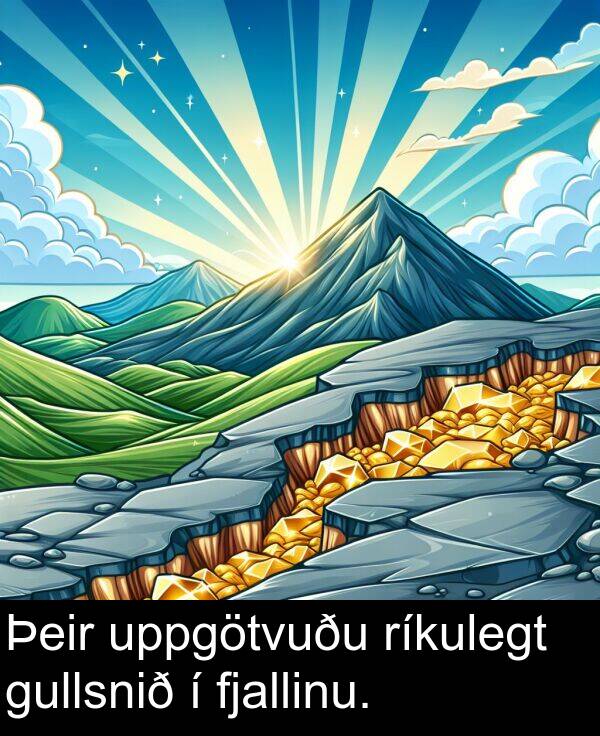 ríkulegt: Þeir uppgötvuðu ríkulegt gullsnið í fjallinu.