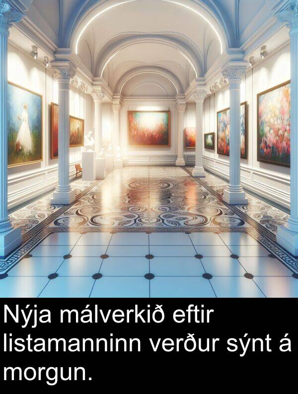 eftir: Nýja málverkið eftir listamanninn verður sýnt á morgun.