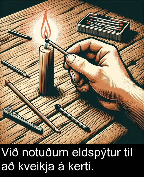kerti: Við notuðum eldspýtur til að kveikja á kerti.