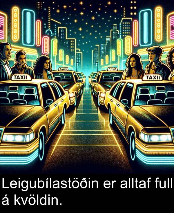 alltaf: Leigubílastöðin er alltaf full á kvöldin.