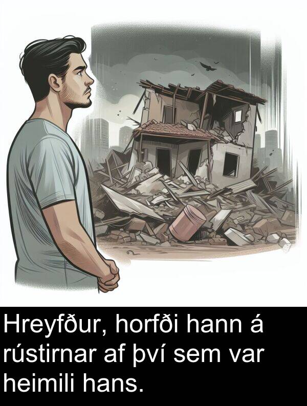 heimili: Hreyfður, horfði hann á rústirnar af því sem var heimili hans.
