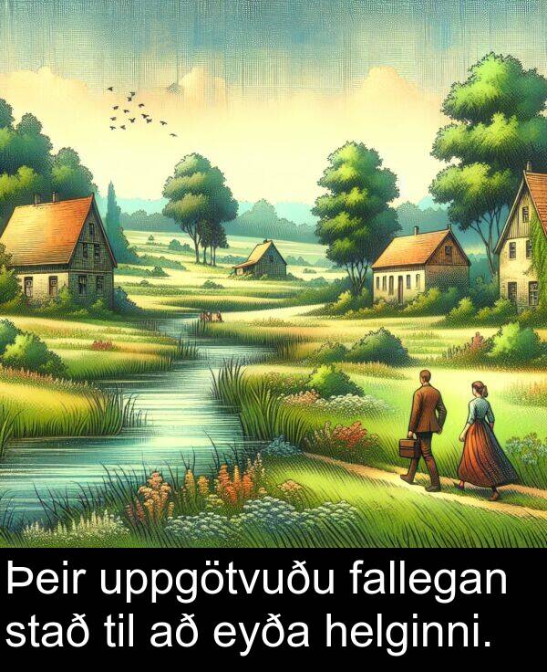 fallegan: Þeir uppgötvuðu fallegan stað til að eyða helginni.