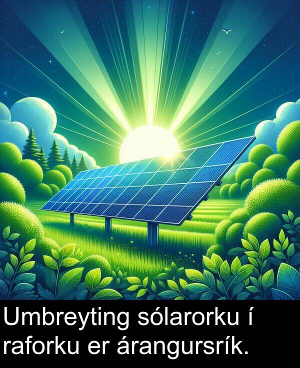 raforku: Umbreyting sólarorku í raforku er árangursrík.