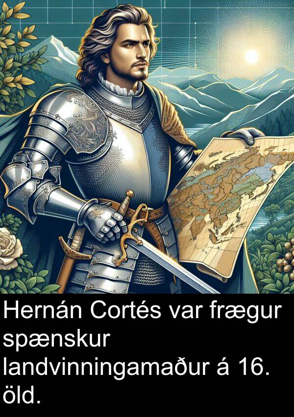 öld: Hernán Cortés var frægur spænskur landvinningamaður á 16. öld.