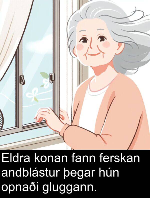 ferskan: Eldra konan fann ferskan andblástur þegar hún opnaði gluggann.