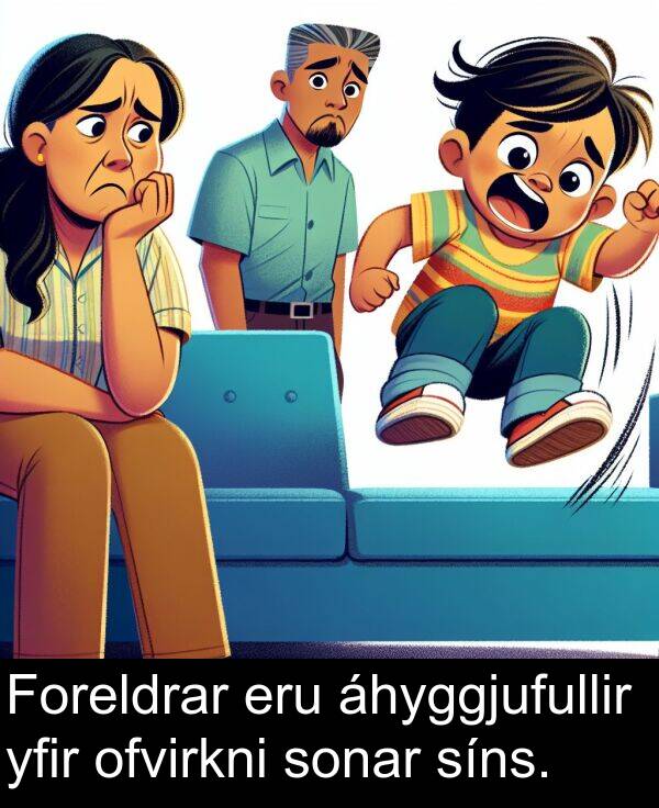 ofvirkni: Foreldrar eru áhyggjufullir yfir ofvirkni sonar síns.