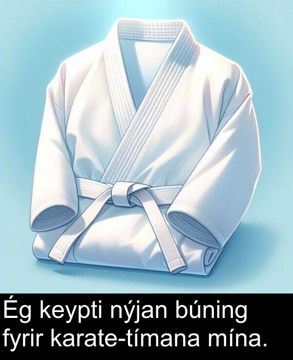 nýjan: Ég keypti nýjan búning fyrir karate-tímana mína.