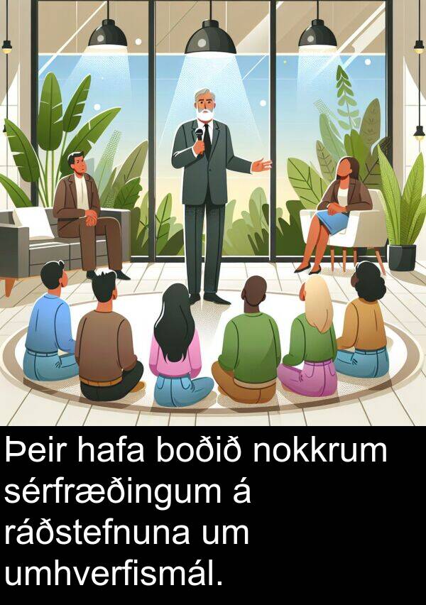 hafa: Þeir hafa boðið nokkrum sérfræðingum á ráðstefnuna um umhverfismál.
