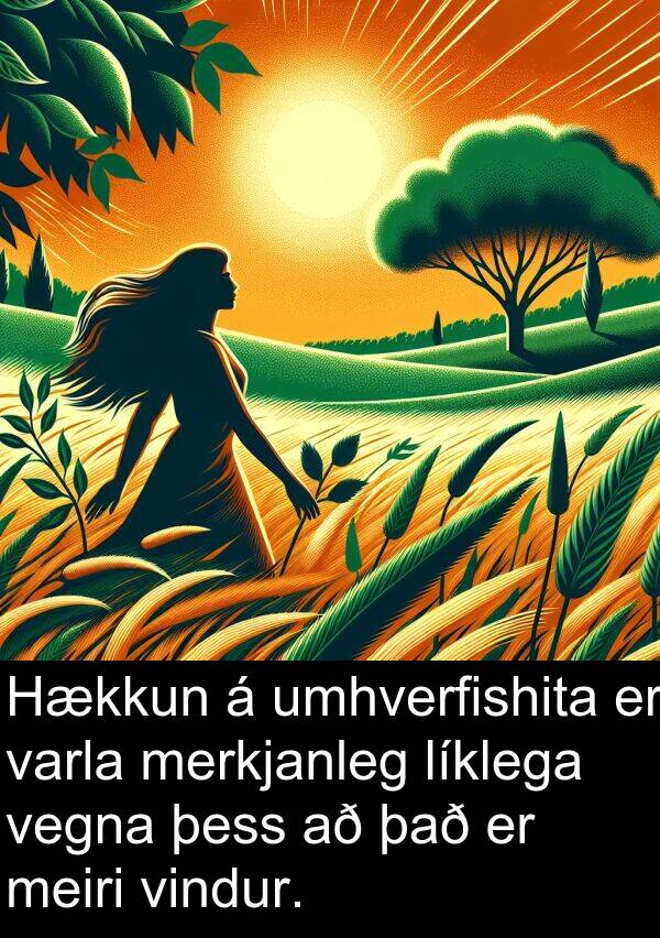 merkjanleg: Hækkun á umhverfishita er varla merkjanleg líklega vegna þess að það er meiri vindur.