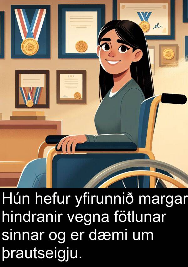 þrautseigju: Hún hefur yfirunnið margar hindranir vegna fötlunar sinnar og er dæmi um þrautseigju.