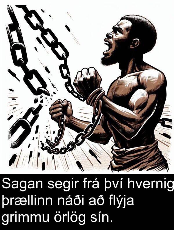 örlög: Sagan segir frá því hvernig þrællinn náði að flýja grimmu örlög sín.