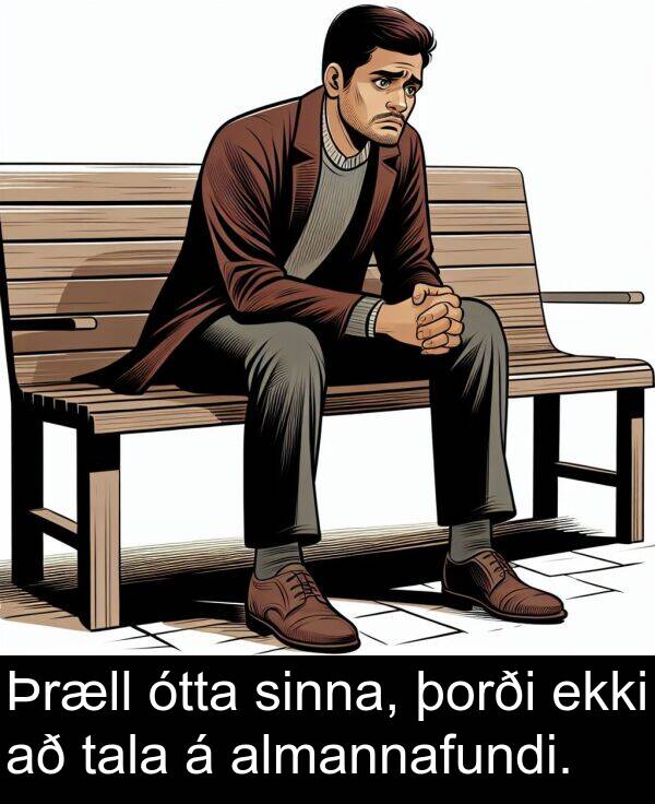 þorði: Þræll ótta sinna, þorði ekki að tala á almannafundi.