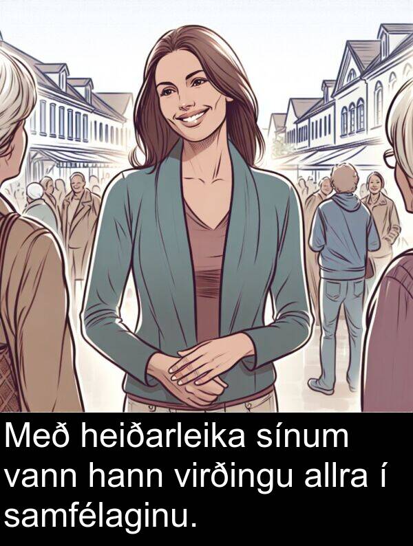 vann: Með heiðarleika sínum vann hann virðingu allra í samfélaginu.
