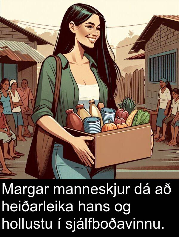 manneskjur: Margar manneskjur dá að heiðarleika hans og hollustu í sjálfboðavinnu.