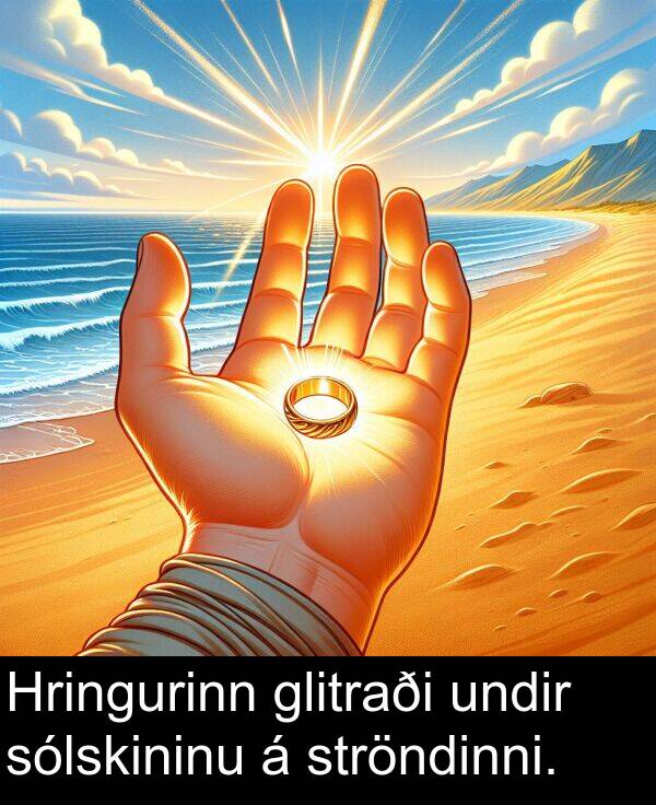glitraði: Hringurinn glitraði undir sólskininu á ströndinni.