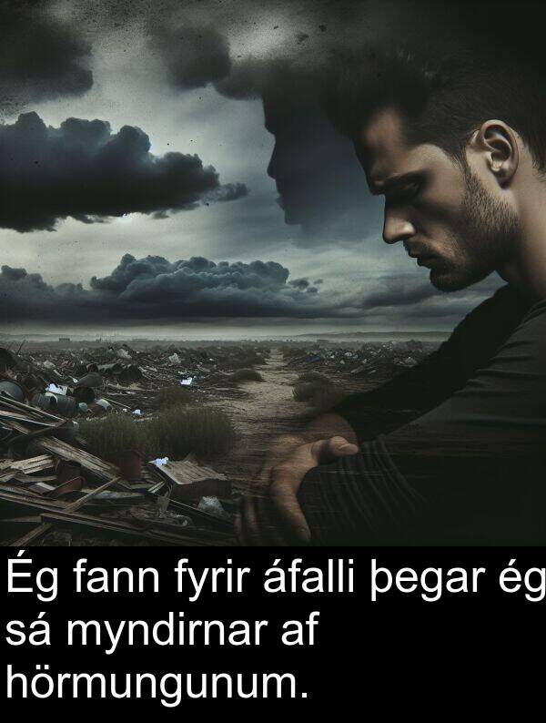 þegar: Ég fann fyrir áfalli þegar ég sá myndirnar af hörmungunum.