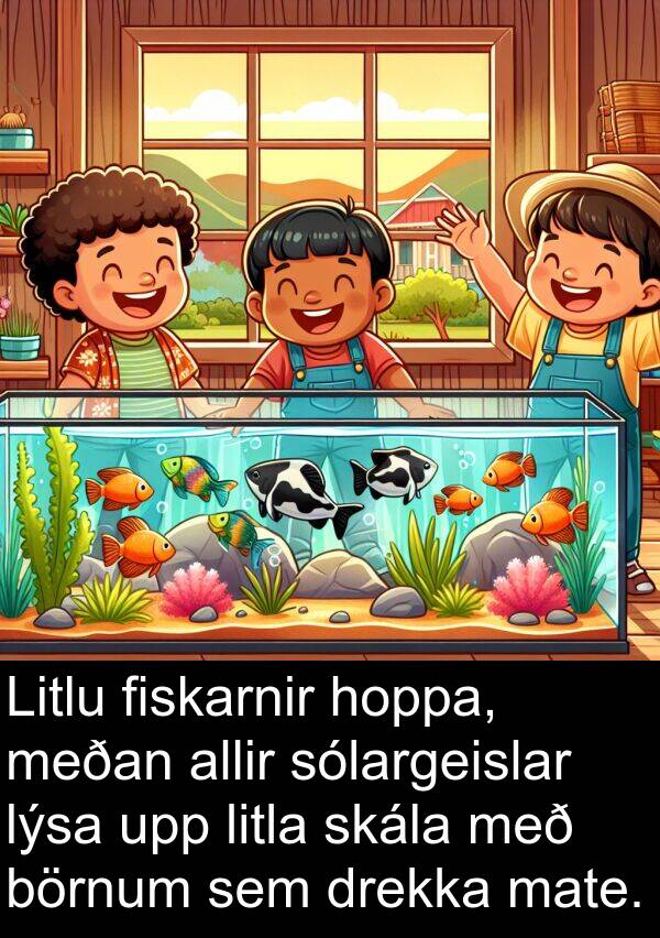 allir: Litlu fiskarnir hoppa, meðan allir sólargeislar lýsa upp litla skála með börnum sem drekka mate.