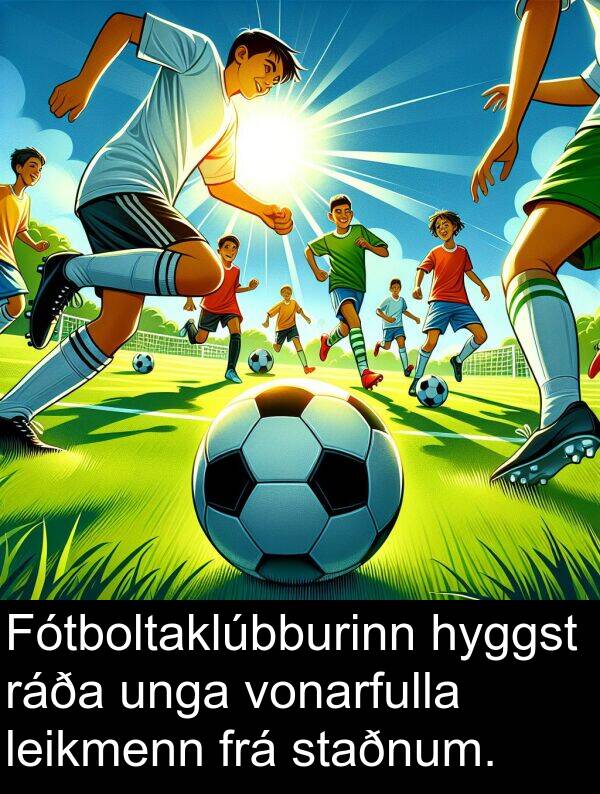 unga: Fótboltaklúbburinn hyggst ráða unga vonarfulla leikmenn frá staðnum.