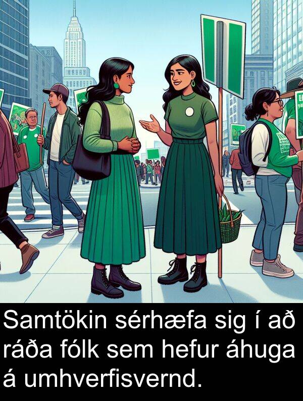 ráða: Samtökin sérhæfa sig í að ráða fólk sem hefur áhuga á umhverfisvernd.