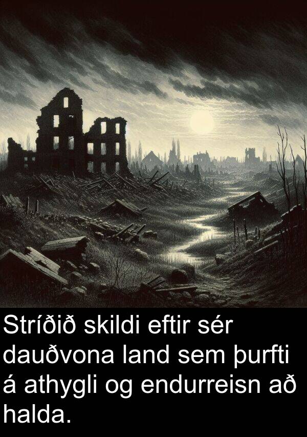 þurfti: Stríðið skildi eftir sér dauðvona land sem þurfti á athygli og endurreisn að halda.
