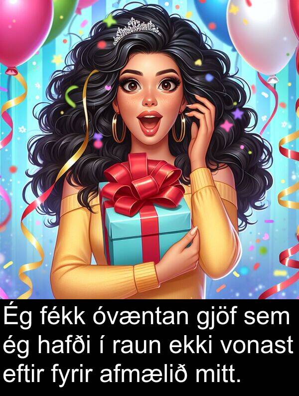 afmælið: Ég fékk óvæntan gjöf sem ég hafði í raun ekki vonast eftir fyrir afmælið mitt.