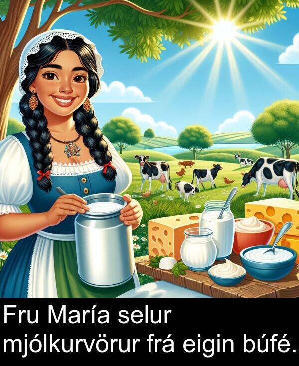 eigin: Fru María selur mjólkurvörur frá eigin búfé.