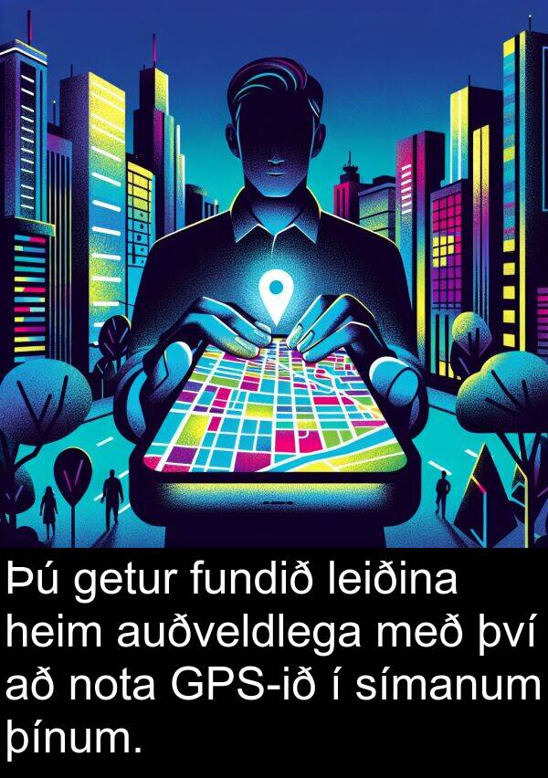 þínum: Þú getur fundið leiðina heim auðveldlega með því að nota GPS-ið í símanum þínum.