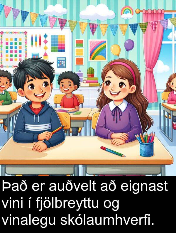 eignast: Það er auðvelt að eignast vini í fjölbreyttu og vinalegu skólaumhverfi.