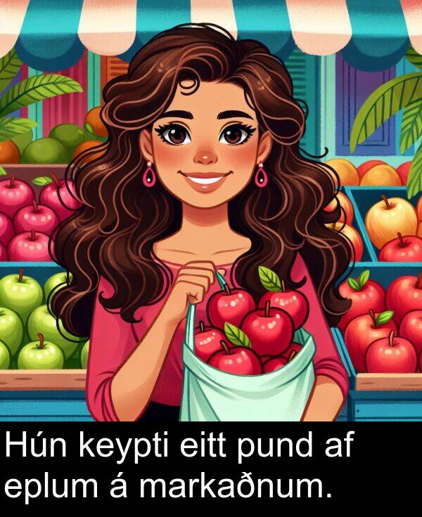 markaðnum: Hún keypti eitt pund af eplum á markaðnum.