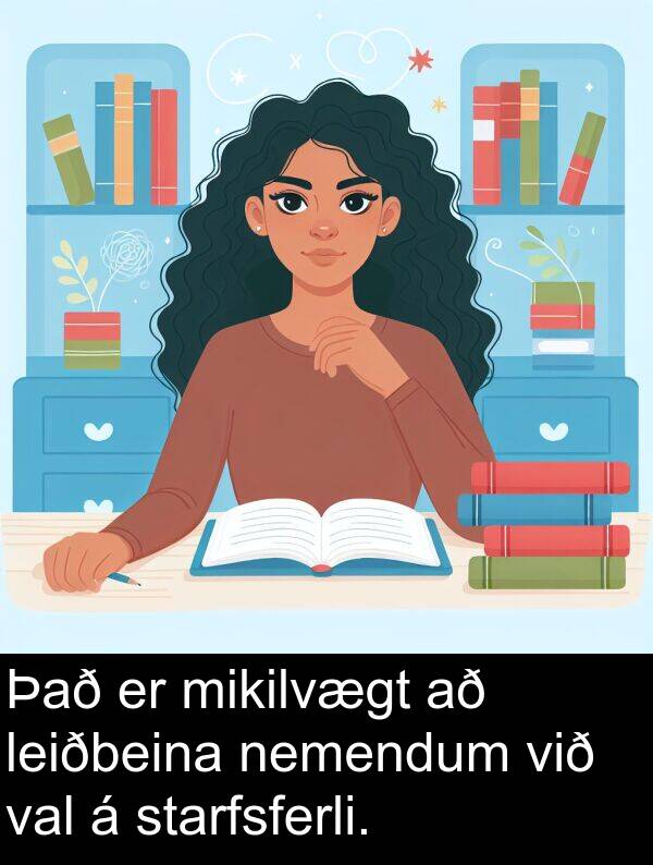 val: Það er mikilvægt að leiðbeina nemendum við val á starfsferli.