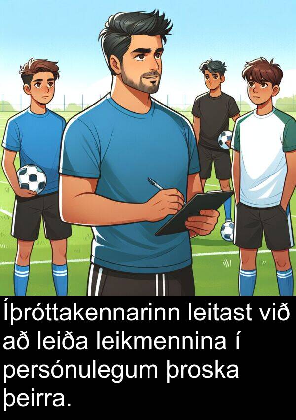 þroska: Íþróttakennarinn leitast við að leiða leikmennina í persónulegum þroska þeirra.
