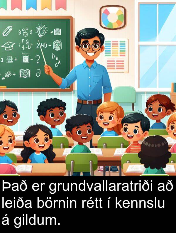 rétt: Það er grundvallaratriði að leiða börnin rétt í kennslu á gildum.