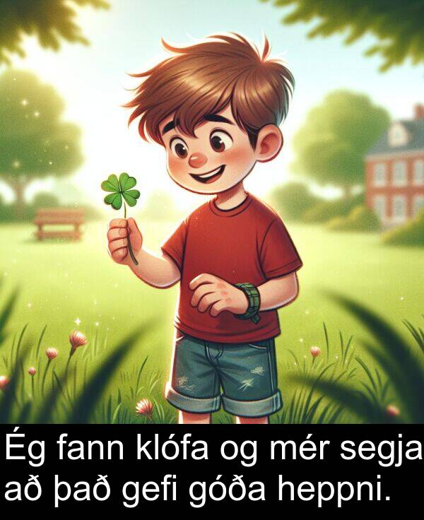 það: Ég fann klófa og mér segja að það gefi góða heppni.