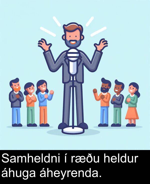 áheyrenda: Samheldni í ræðu heldur áhuga áheyrenda.