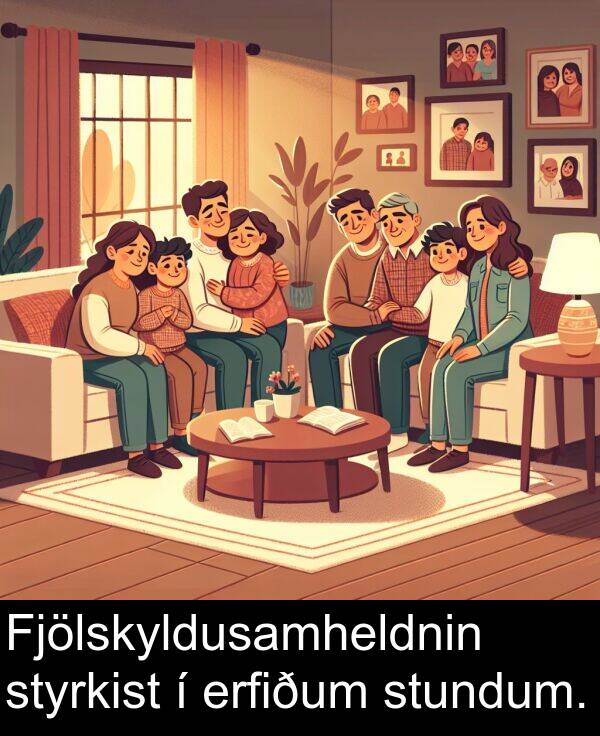 styrkist: Fjölskyldusamheldnin styrkist í erfiðum stundum.