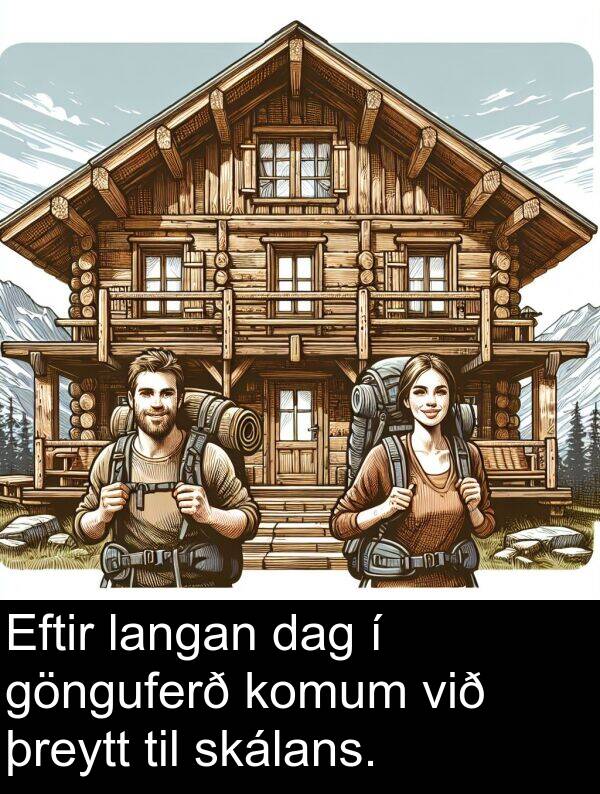 þreytt: Eftir langan dag í gönguferð komum við þreytt til skálans.