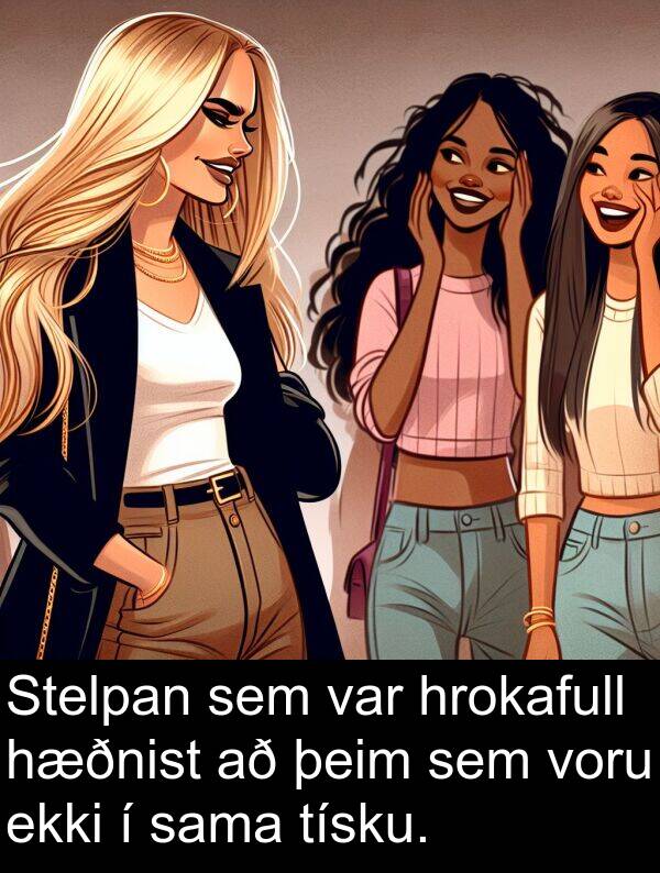 þeim: Stelpan sem var hrokafull hæðnist að þeim sem voru ekki í sama tísku.