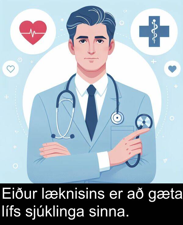 sjúklinga: Eiður læknisins er að gæta lífs sjúklinga sinna.